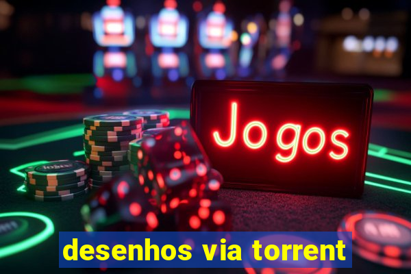 desenhos via torrent