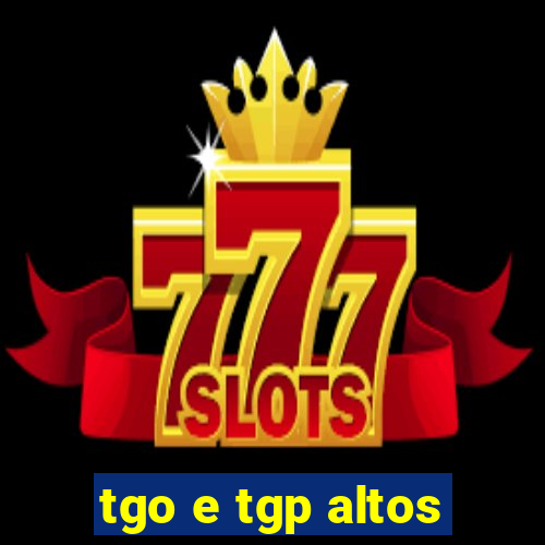 tgo e tgp altos