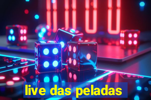 live das peladas