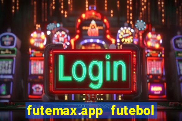 futemax.app futebol ao vivo