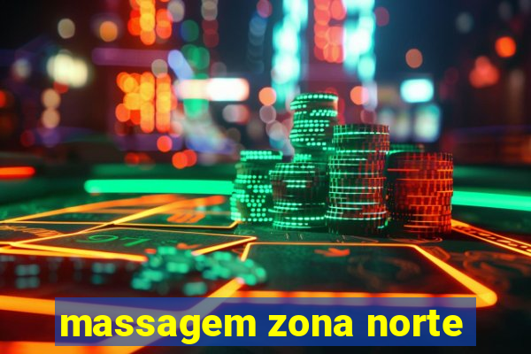 massagem zona norte