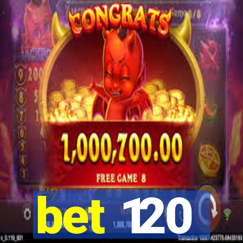 bet 120