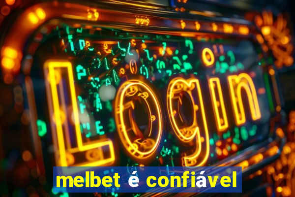 melbet é confiável