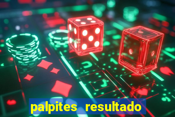 palpites resultado correto jogos de hoje