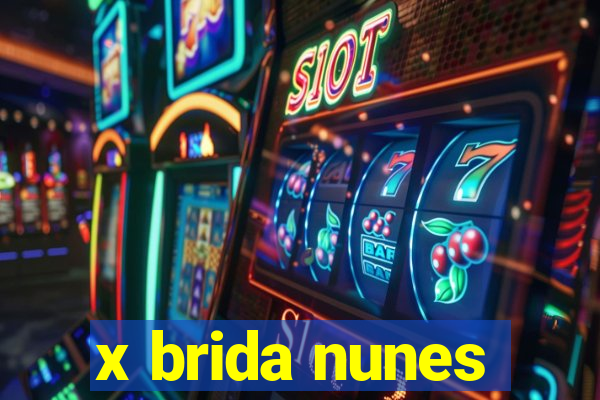 x brida nunes