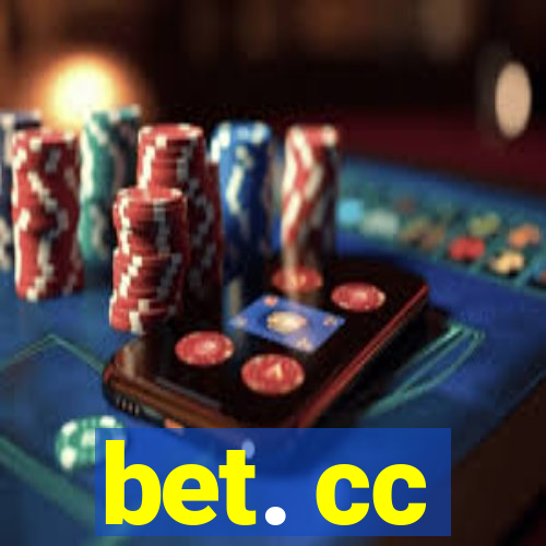 bet. cc