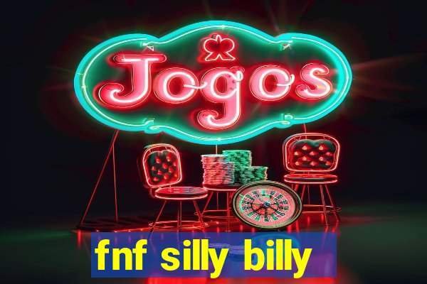fnf silly billy
