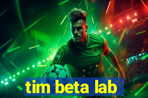 tim beta lab