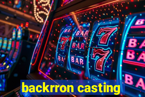 backrron casting