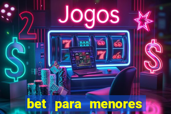 bet para menores de idade
