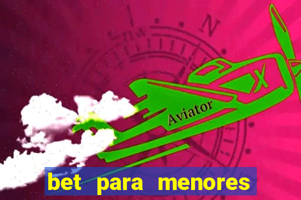 bet para menores de idade