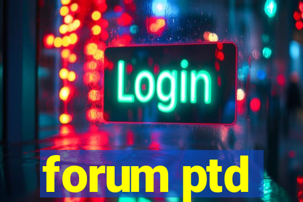 forum ptd