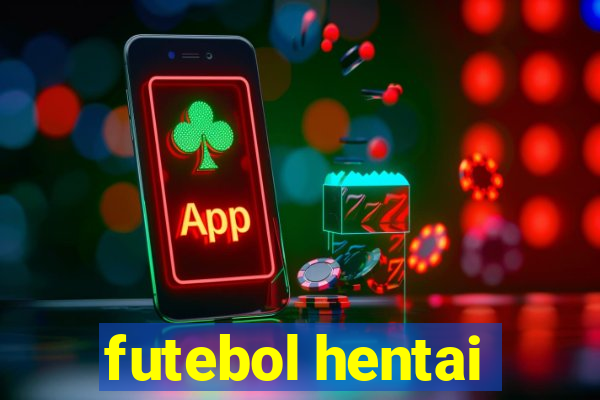 futebol hentai