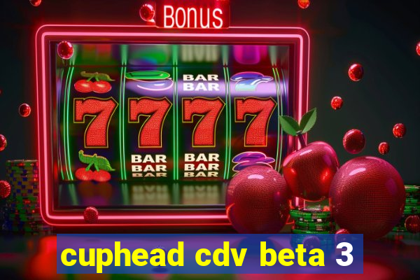 cuphead cdv beta 3