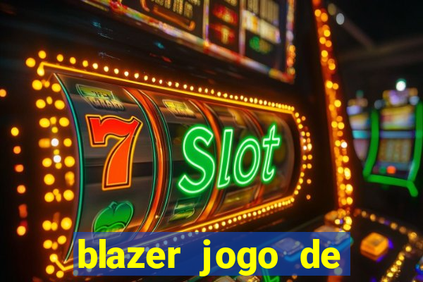 blazer jogo de ganhar dinheiro