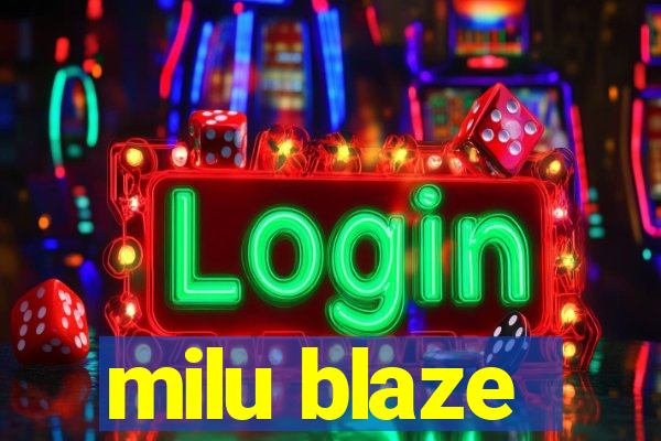 milu blaze