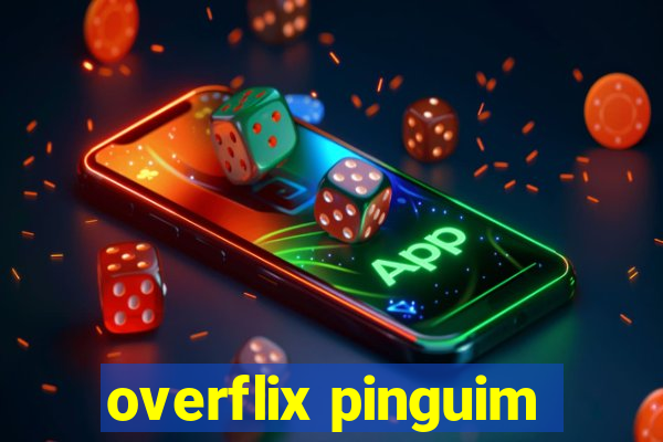 overflix pinguim