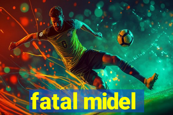 fatal midel