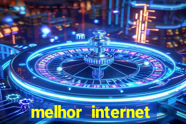 melhor internet para jogar online