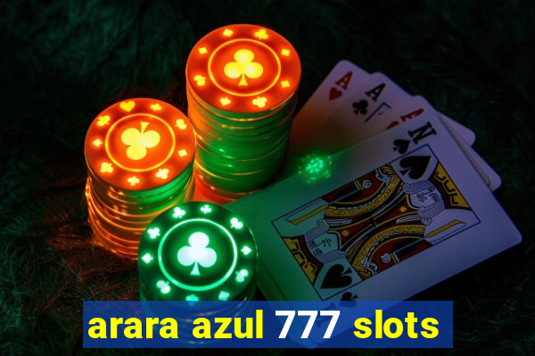 arara azul 777 slots