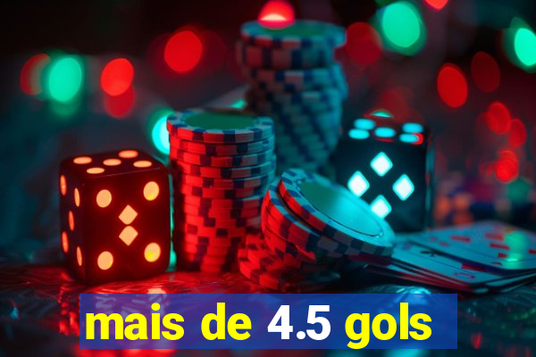 mais de 4.5 gols