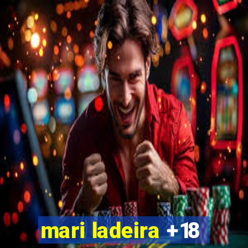mari ladeira +18