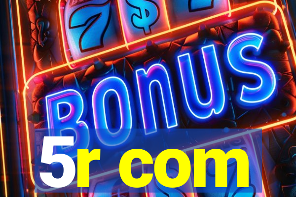 5r com