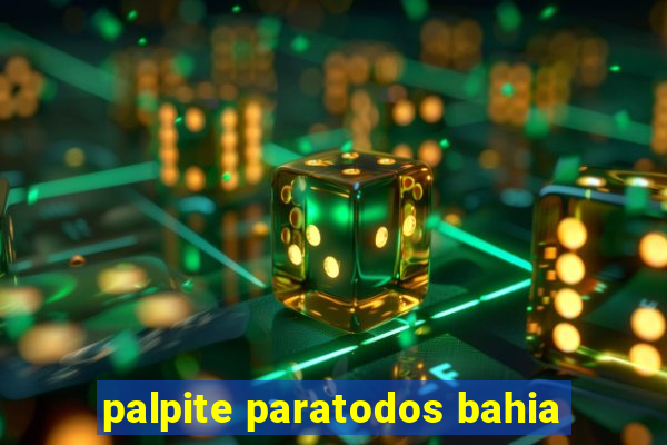 palpite paratodos bahia