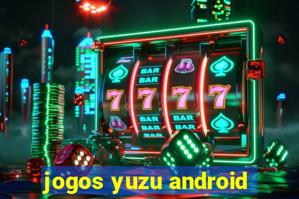jogos yuzu android