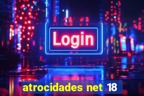 atrocidades net 18