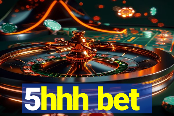 5hhh bet