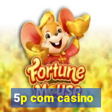 5p com casino