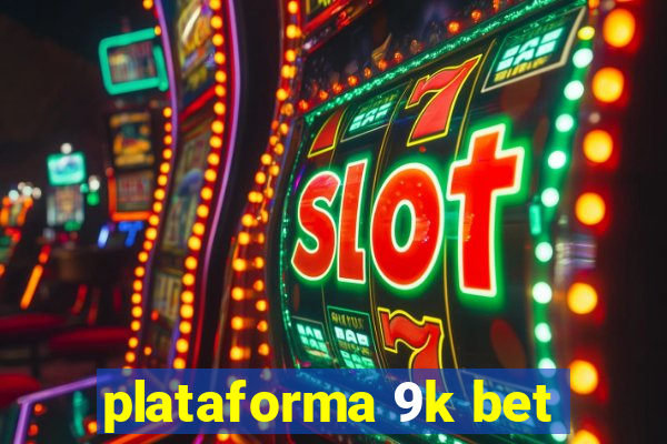 plataforma 9k bet