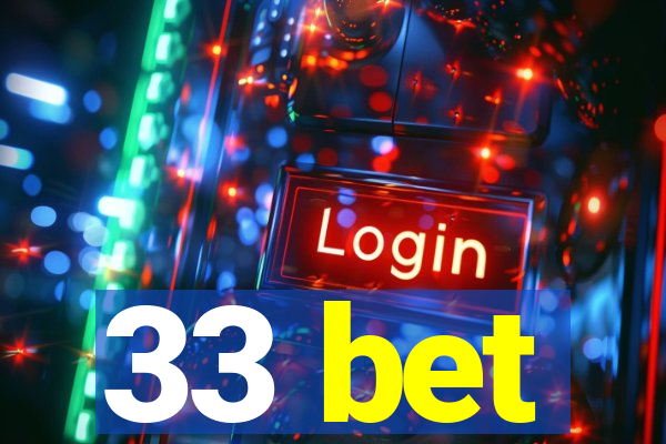33 bet