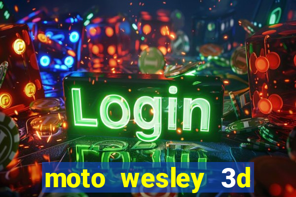 moto wesley 3d dinheiro infinito