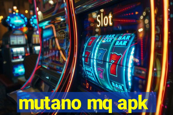 mutano mq apk