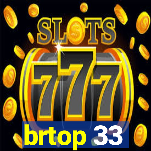 brtop 33
