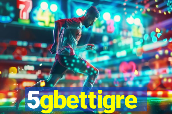 5gbettigre