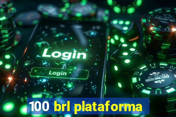 100 brl plataforma