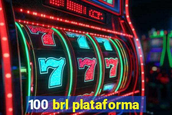 100 brl plataforma