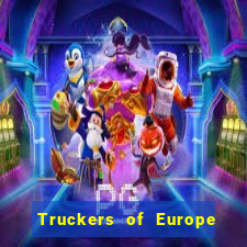Truckers of Europe 3 dinheiro infinito