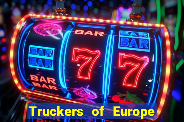 Truckers of Europe 3 dinheiro infinito