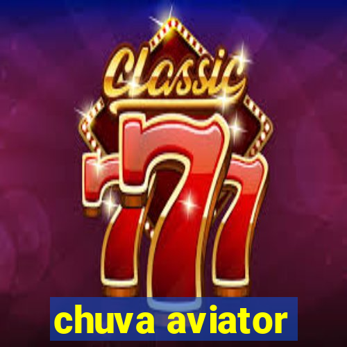 chuva aviator