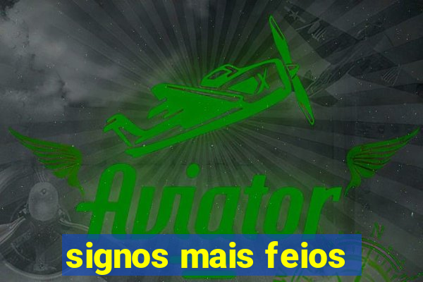 signos mais feios