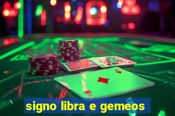 signo libra e gemeos