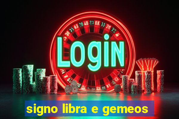 signo libra e gemeos