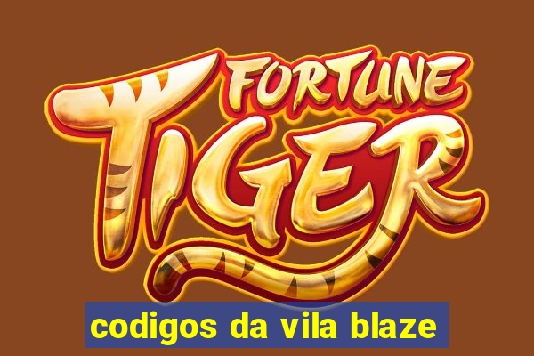 codigos da vila blaze