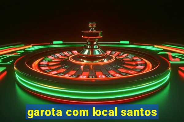 garota com local santos