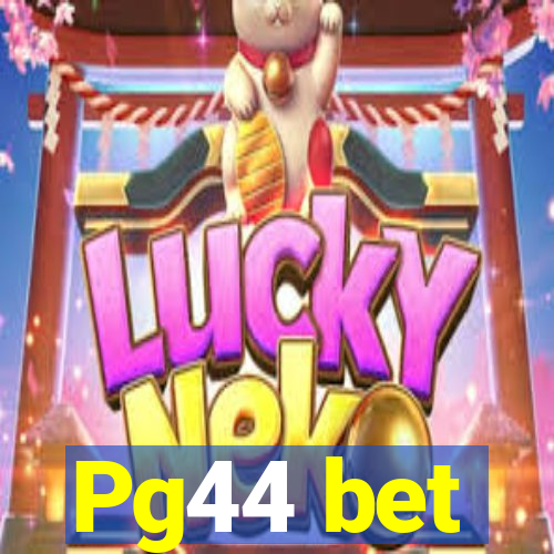 Pg44 bet