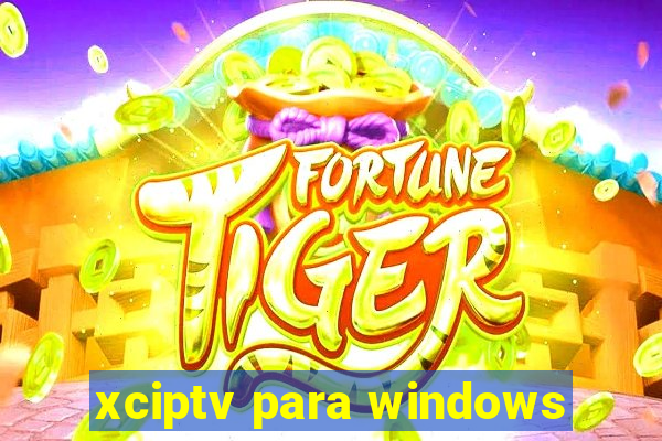 xciptv para windows